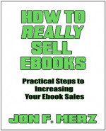 How To Really Sell EBooks - Jon F. Merz