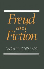 Freud and Fiction Freud and Fiction Freud and Fiction Freud and Fiction Freud and Fictio - Sarah Kofman