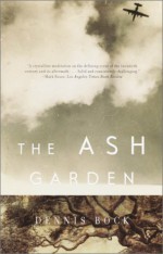 The Ash Garden - Dennis Bock