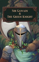 Sir Gawain and the Green Knight (Illustrated) - John Massey, Charlton Miner Lewis, John Pettie, Sara Twitty, Howard Pyle, Edmund Blair Leighton