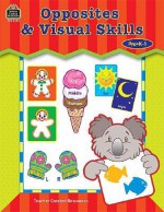 Opposites & Visual Skills: Pre K-1 - Amy DeCastro