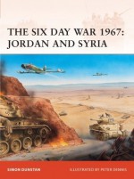 The Six Day War 1967: Jordan and Syria - Simon Dunstan, Peter Dennis