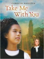 Take Me With You - Carolyn Marsden