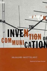 Invention Of Communication - Armand Mattelart, Susan Emanuel