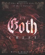 Goth Craft: The Magickal Side of Dark Culture - Raven Digitalis