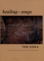 Healing Songs - Ted Gioia