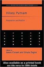 Hilary Putnam: Pragmatism and Realism - James Conant