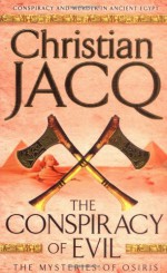 The Conspiracy of Evil (Mysteries of Osiris) - Christian Jacq