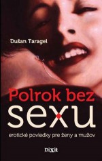 Polrok bez sexu (Erotické poviedky pre ženy a mužov) - Dušan Taragel