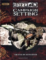 Eberron Campaign Setting - James Wyatt, Bill Slavicsek, Keith Baker