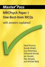 Mrcpsych Paper I One-Best-Item McQs: With Answers Explained - David Browne, Brenda Wright, Guy Molyneux