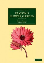 Paxton's Flower Garden 3 Volume Set - Joseph Paxton, John Lindley