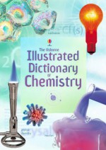 Illustrated Dictionary of Chemistry (Usborne Illustrated Dictionaries) - Fiona Johnson