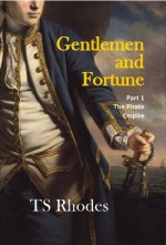 Gentlemen and Fortune (The Pirate Empire) - TS Rhodes