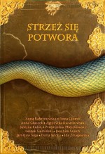 Strzeż się potwora - Anna Głomb, Agnieszka Kwiatkowska, Leszek Siemiński, Daria Wicka, Przemysław Mieszkowski, Justyna Kułak, Joachim Snoch, Jarosław Soja, Anna Bahrynowska, Ida Żmiejewska, Anna Głuszek