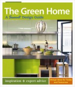 The Green Home: A Sunset Design Guide - Bridget Biscotti Bradley, Sunset Books