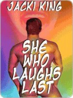 She Who Laughs Last - Jacki King