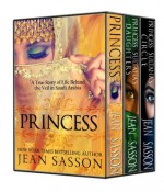 The Complete Princess Trilogy: Princess; Princess Sultana's Daughters; and Princess Sultana's Circle - Jean Sasson