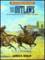 The Outlaws (The Authentic Wild West, Vol 2) - James D. Horan