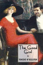 The Good Girl - Vincent O'Sullivan