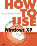 How to Use Microsoft Windows XP, Bestseller Edition (How To Use) - Walter Glenn