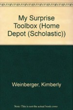 My Surprise Toolbox (Home Depot (Scholastic)) - Kimberly Weinberger, Thomas LaPadula