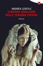 L'impero familiare delle tenebre future (Narrativa) (Italian Edition) - Andrea Gentile