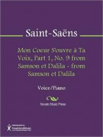 Mon Coeur S'ouvre a Ta Voix, Part 1, No. 9 from Samson et Dalila - from Samson et Dalila - Camille Saint-Saëns