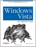 Windows Vista: The Definitive Guide - William Stanek