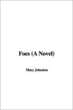 Foes - Mary Johnston