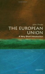 The European Union: A Very Short Introduction - John Pinder