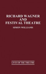 Richard Wagner and Festival Theatre - Simon Williams