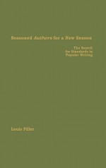 Seasoned Authors for a New Season: The Search for Standards in Popular Writing - Louis Filler