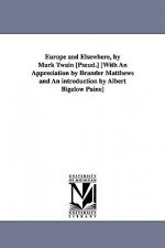 Europe and Elsewhere with an Appreciation by Brander Matthews - Mark Twain, Albert Bigelow Paine