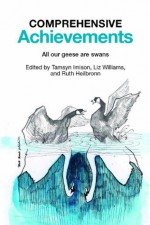 Comprehensive Achievements: All Our Geese Are Swans - Tamsyn Imison, Ruth Heilbronn, Liz Williams