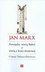 Pomiędzy wieżą Babel a wieżą z kości słoniowej - Jan Marx