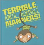 Terrible, Awful, Horrible Manners! - Beth Bracken