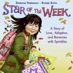 Star of the Week: A Story of Love, Adoption, and Brownies with Sprinkles - Darlene Friedman, Roger Roth