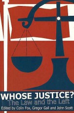 Whose Justice? - Colin Fox, John Scott, Gregor Gall