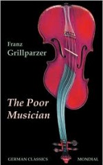 The Poor Musician - Franz Grillparzer, William Guild Howard, Alfred Remy