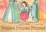 Princesses, Princesses, Princesses! - Julie Olson