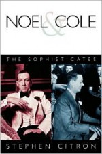 Noel and Cole: The Sophisticates - Stephen Citron