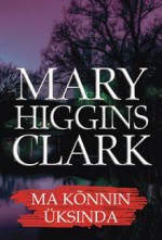 Ma kõnnin üksinda - Maia Planhof, Mary Higgins Clark