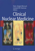 Clinical Nuclear Medicine - Hans-Jürgen Biersack, Leonard M. Freeman