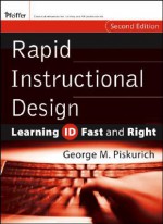 Rapid Instructional Design: Learning ID Fast and Right - George M. Piskurich