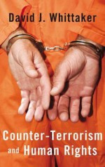 Counter-Terrorism and Human Rights - David Whittaker