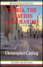 Umbria, The Marches And San Marino (Passport's Regional Guides Of Italy) - Christopher Catling