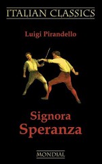 Signora Speranza - Luigi Pirandello, Andrew Moore, Elise Lathrop