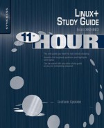 Eleventh Hour Linux+: Exam Xk0-003 Study Guide - Graham Speake, Brian Barber, Terrence Lillard, Terrence V. Lillard