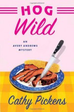 Hog Wild - Cathy Pickens